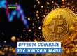 Offerta di benvenuto Coinbase: 50 € in Bitcoin gratis