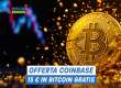Offerta di benvenuto Coinbase: 15 € in Bitcoin gratis