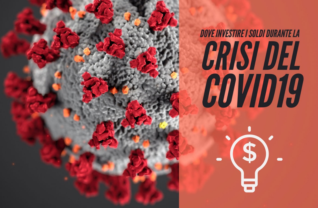 Dove si devono investire i propri soldi durante la crisi del Coronavirus?