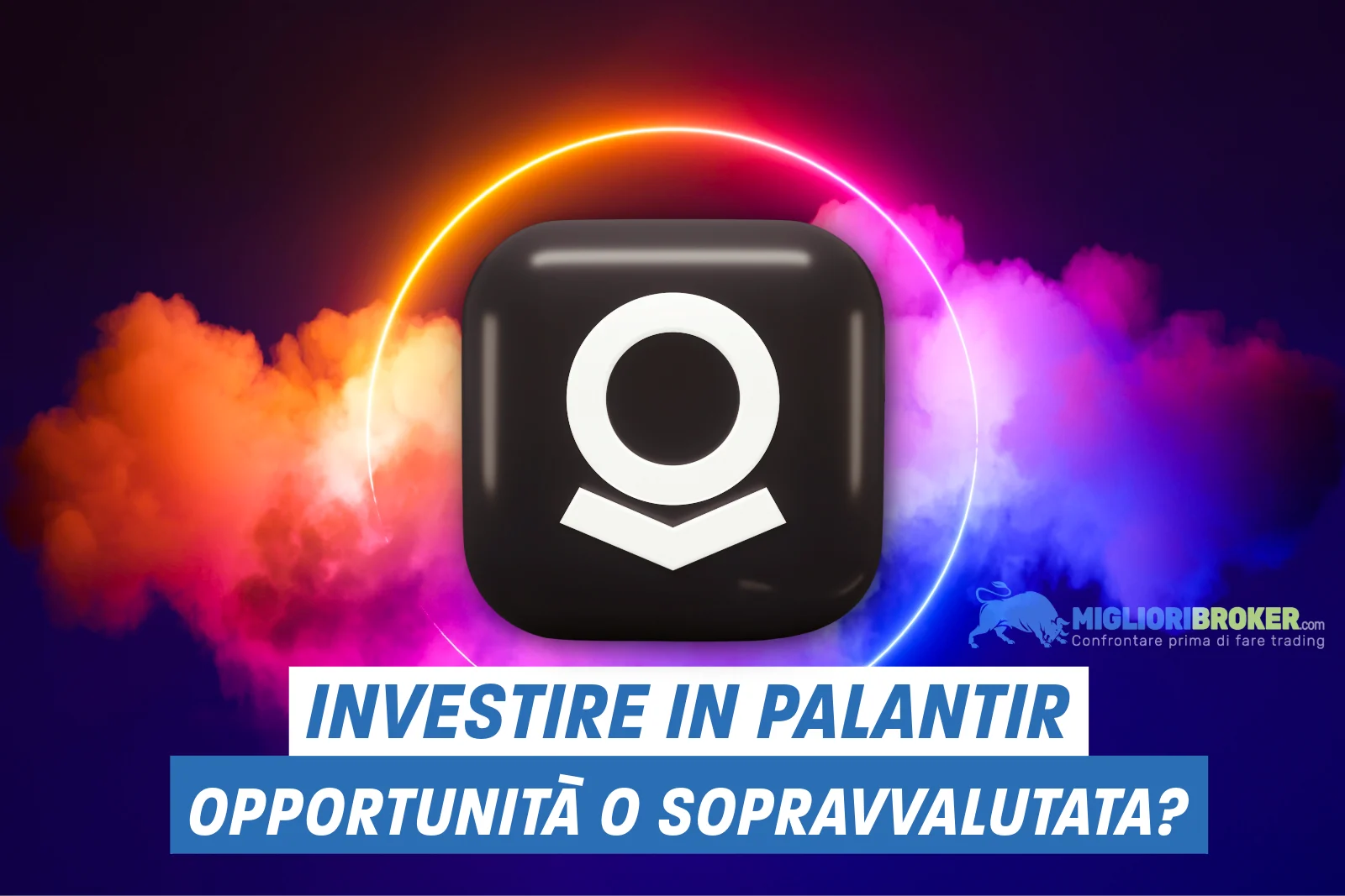 Comprare azioni Palantir è una buona idea o il titolo è già sopravvalutato?